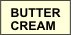 BUTTER CREAM