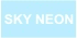 SKY NEON